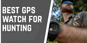 Best GPS Watch for hunting