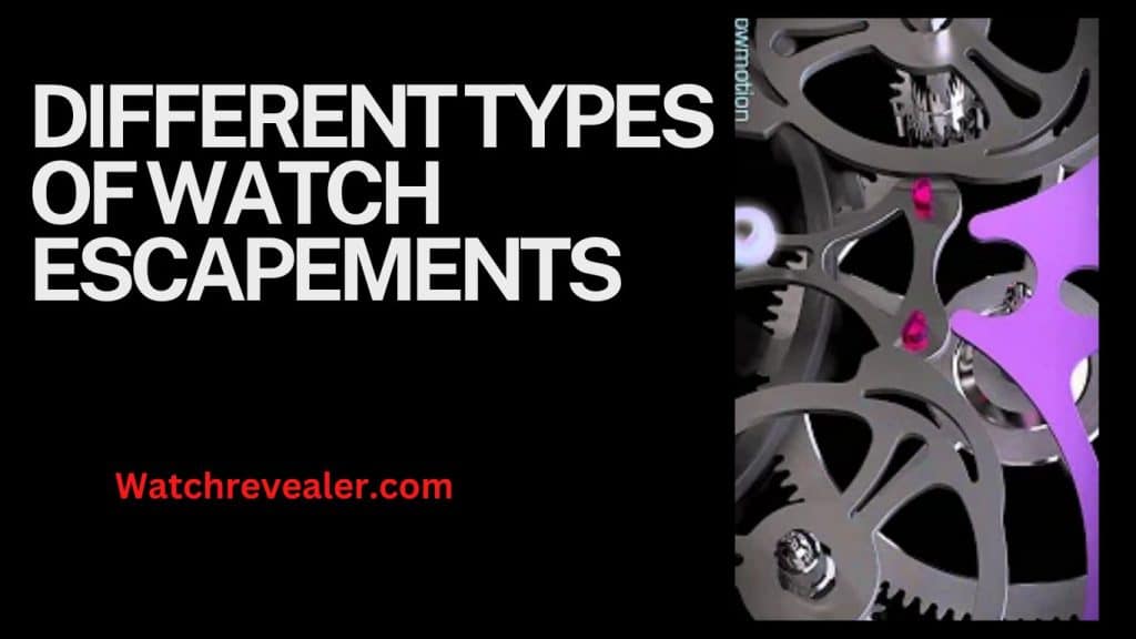 Types of Watch Escapements